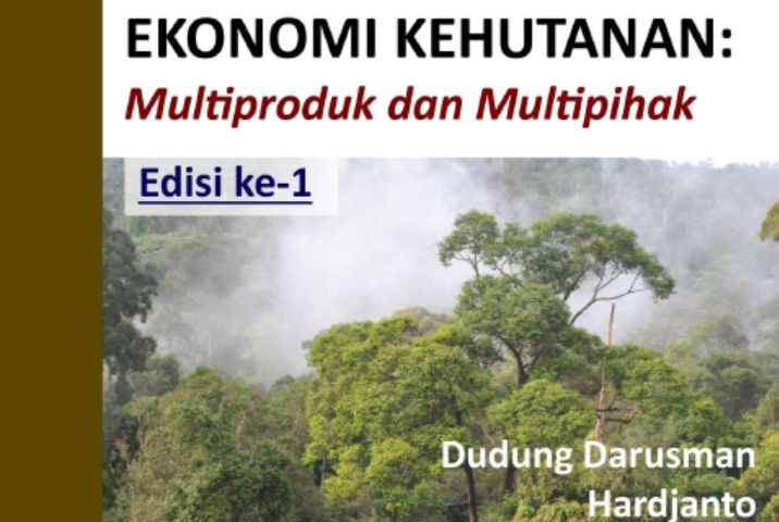 Ekonomi Kehutanan: Multiproduk dan Multipihak Edisi I