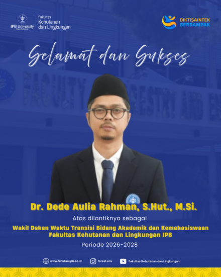 FAHUTAN IPB University mengucapkan Selamat atas Pelantikan Wakil Dekan Waktu Transisi